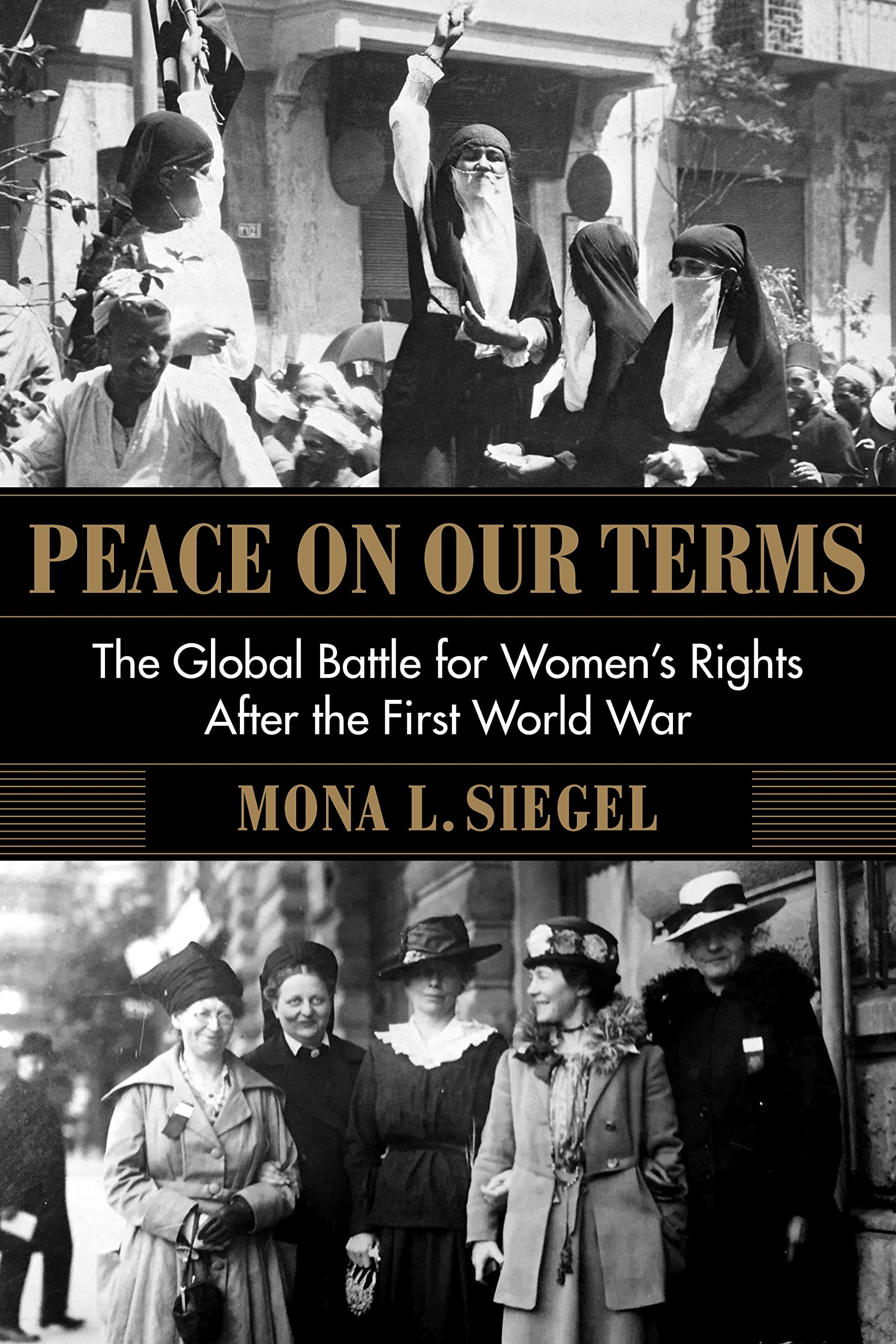 Peace on Our Terms: The Global Battle for Womens Rights After the First World War (Columbia Studies in International and Global