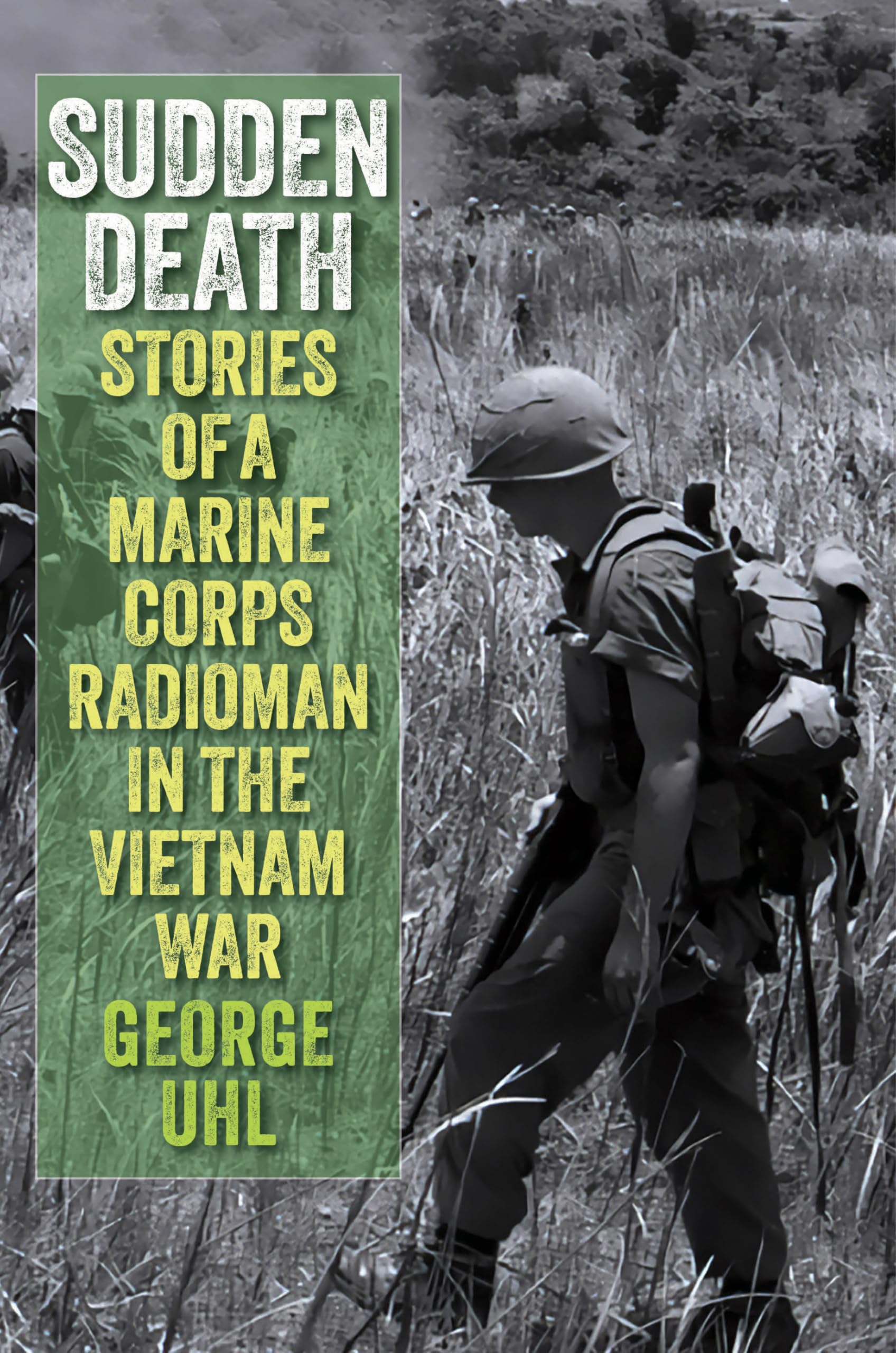 Sudden Death: Stories Of A Marine Corps Radioman In The Vietnam War