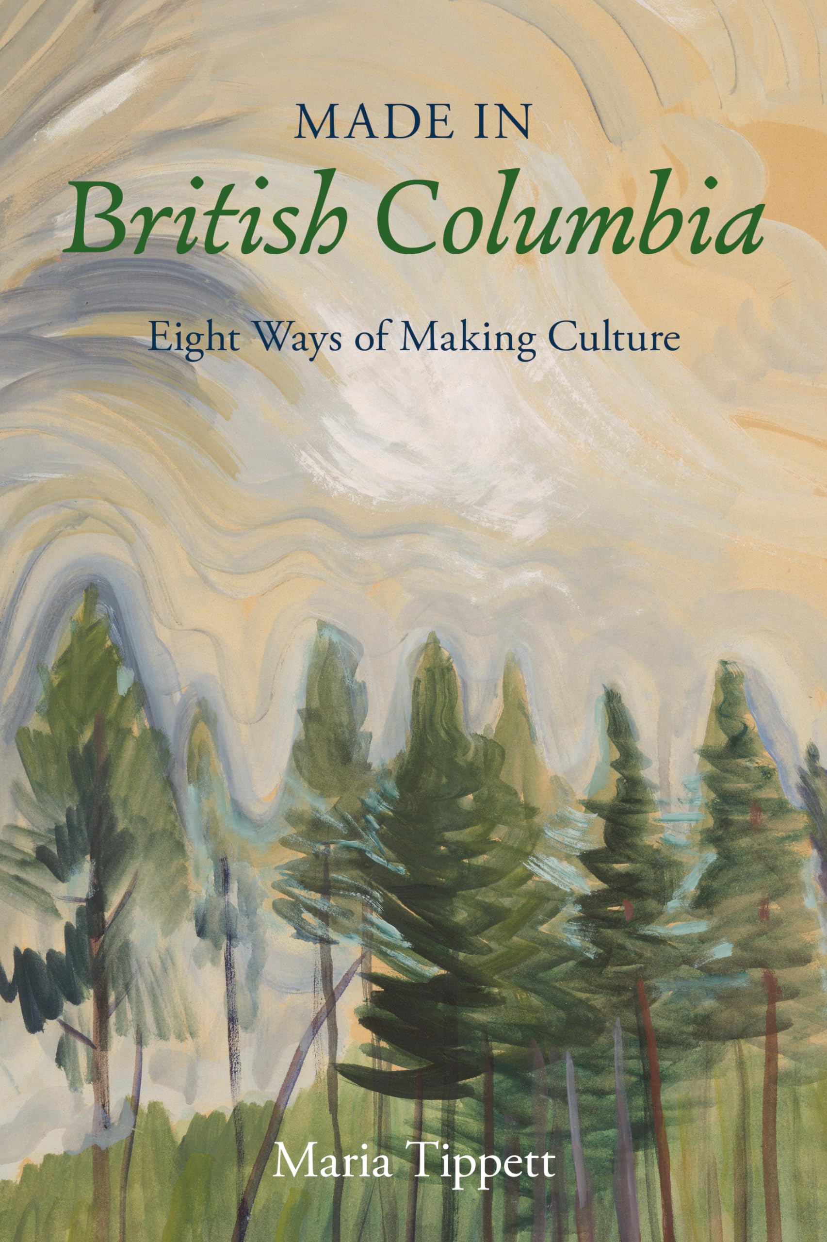 Made in British Columbia: Eight Ways of Making Culture,Used