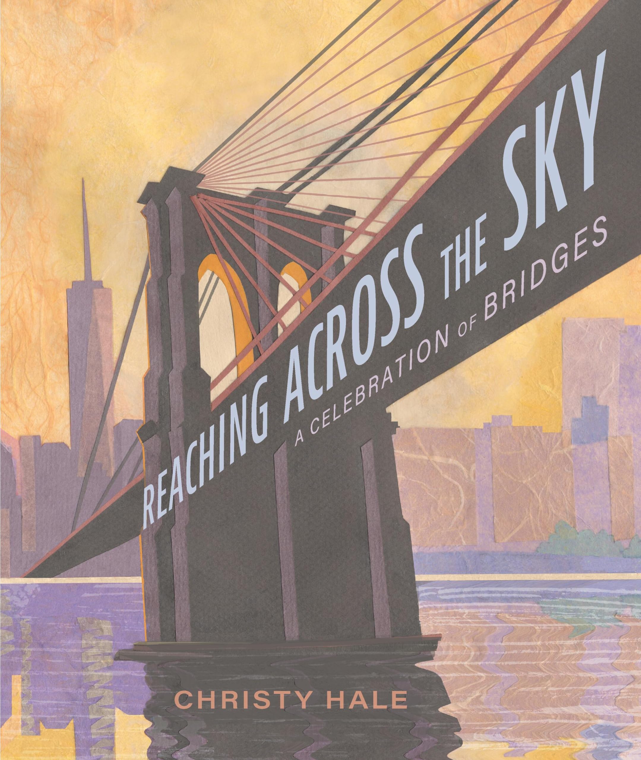 Reaching Across The Sky: A Celebration Of Bridges