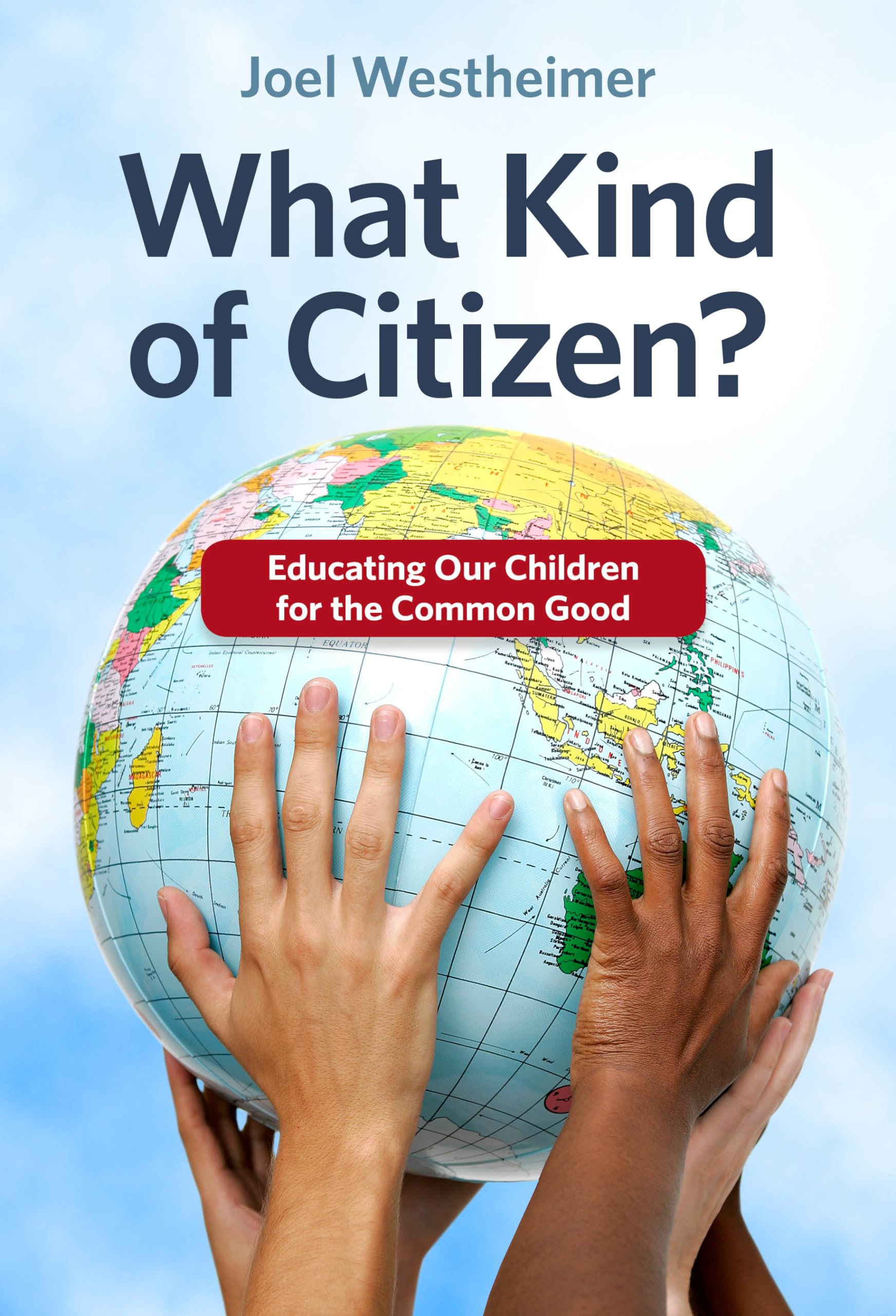 What Kind Of Citizen? Educating Our Children For The Common Good