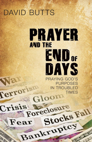 Prayer and the End of Days: Praying God's Purposes in Troubled Times,Used