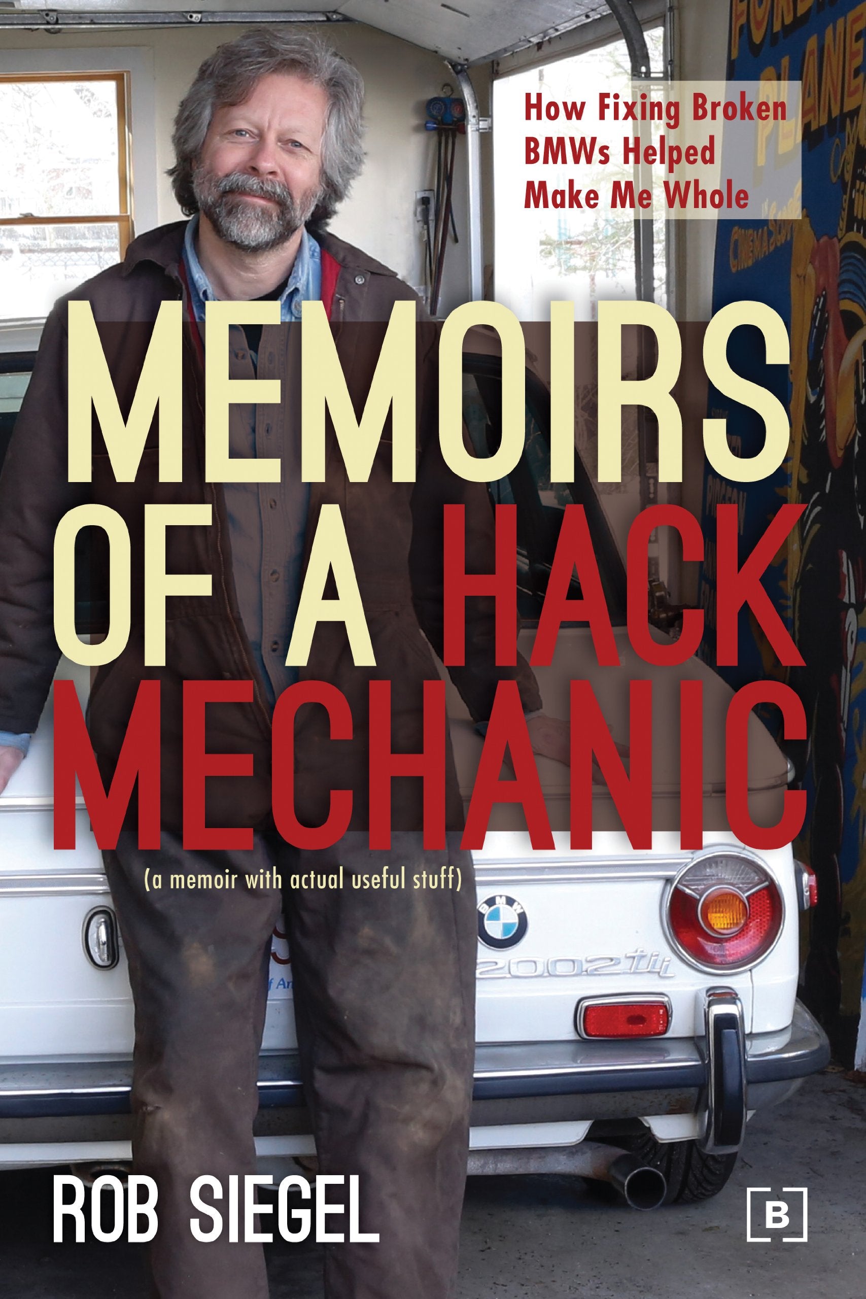 Memoirs Of A Hack Mechanic: How Fixing Broken Bmws Helped Make Me Whole,New