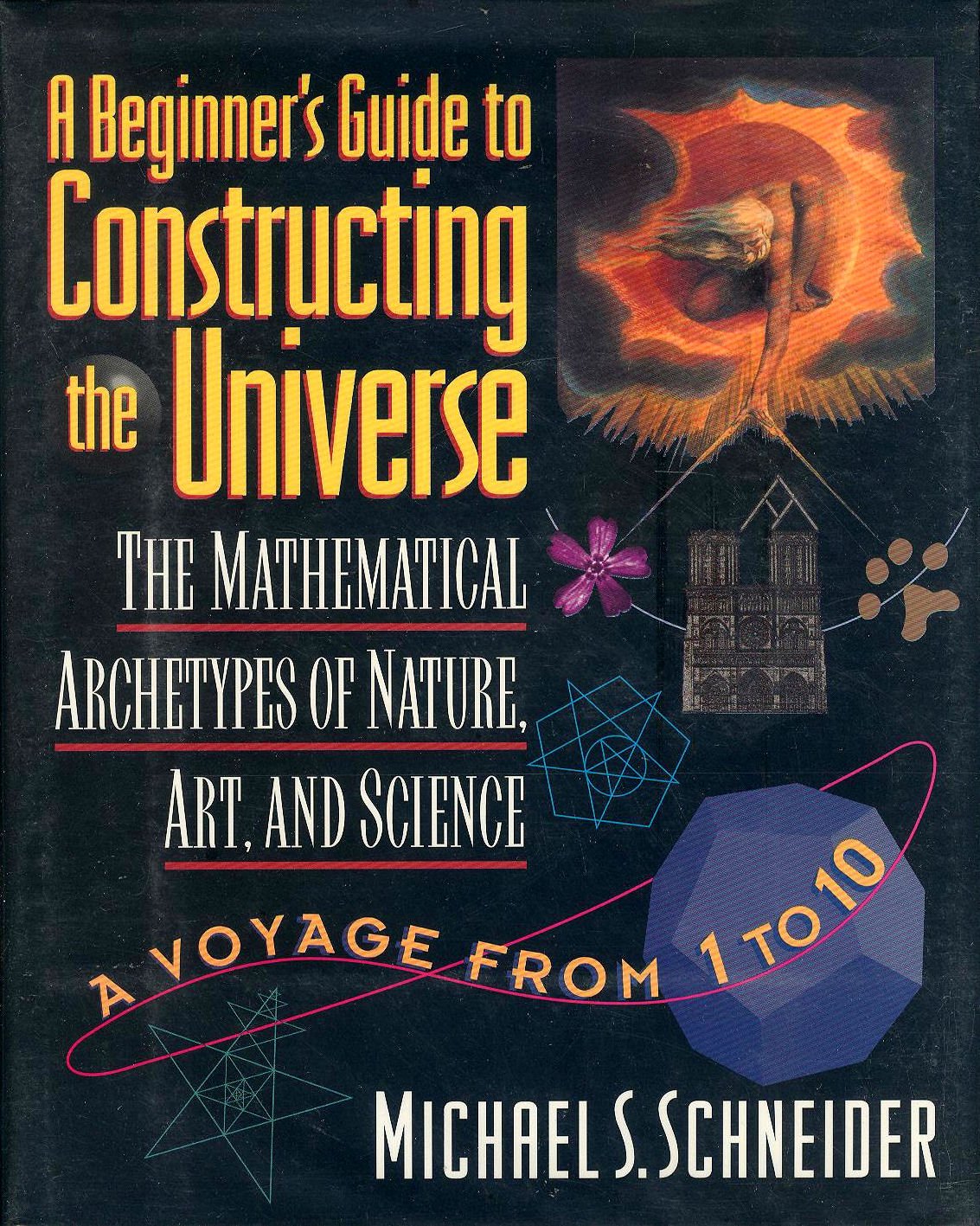 A Beginner s Guide to Constructing the Universe: The Mathematical Archetypes of Nature, Art, and Science