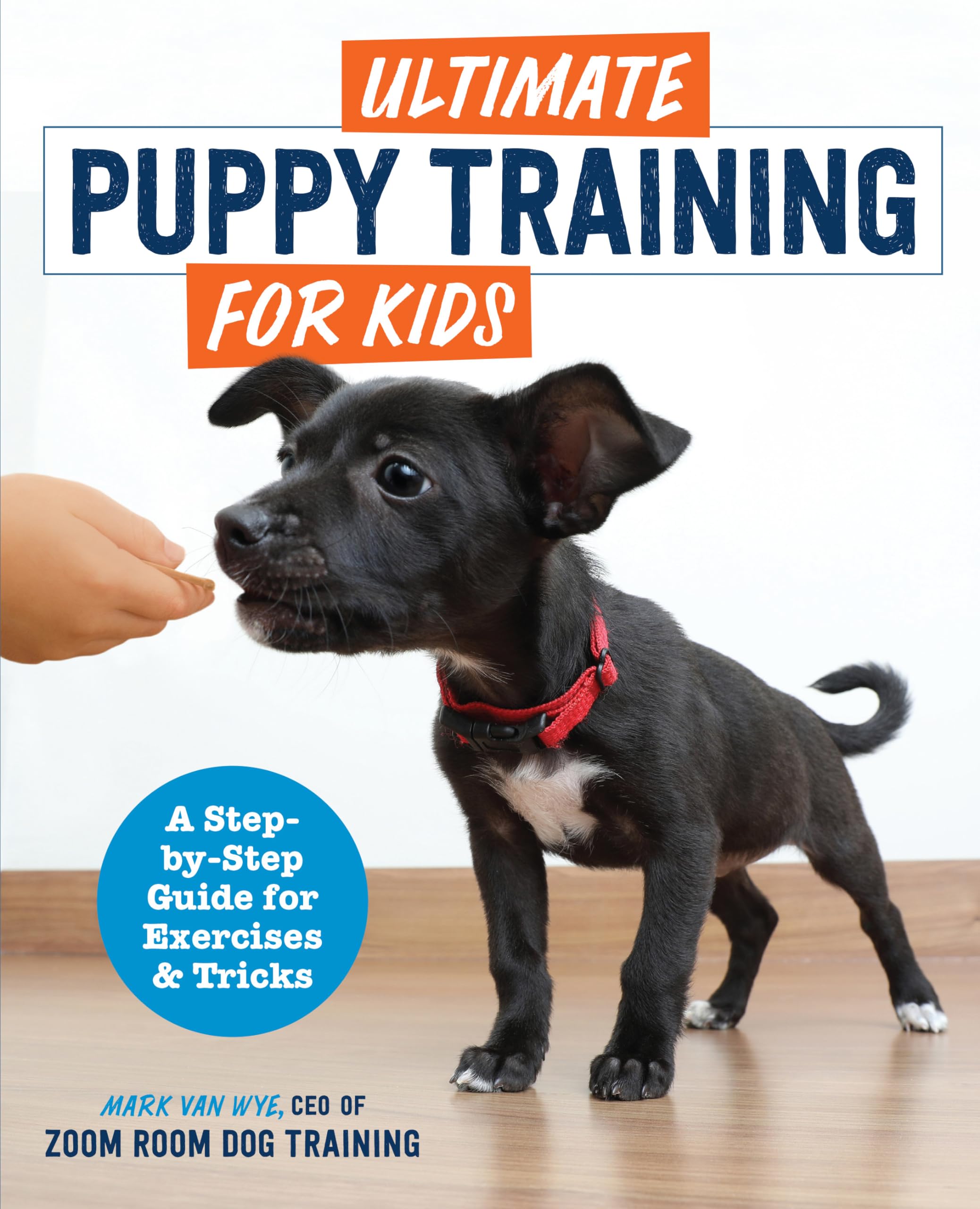 Ultimate Puppy Training for Kids: A StepbyStep Guide for Exercises and Tricks,Used