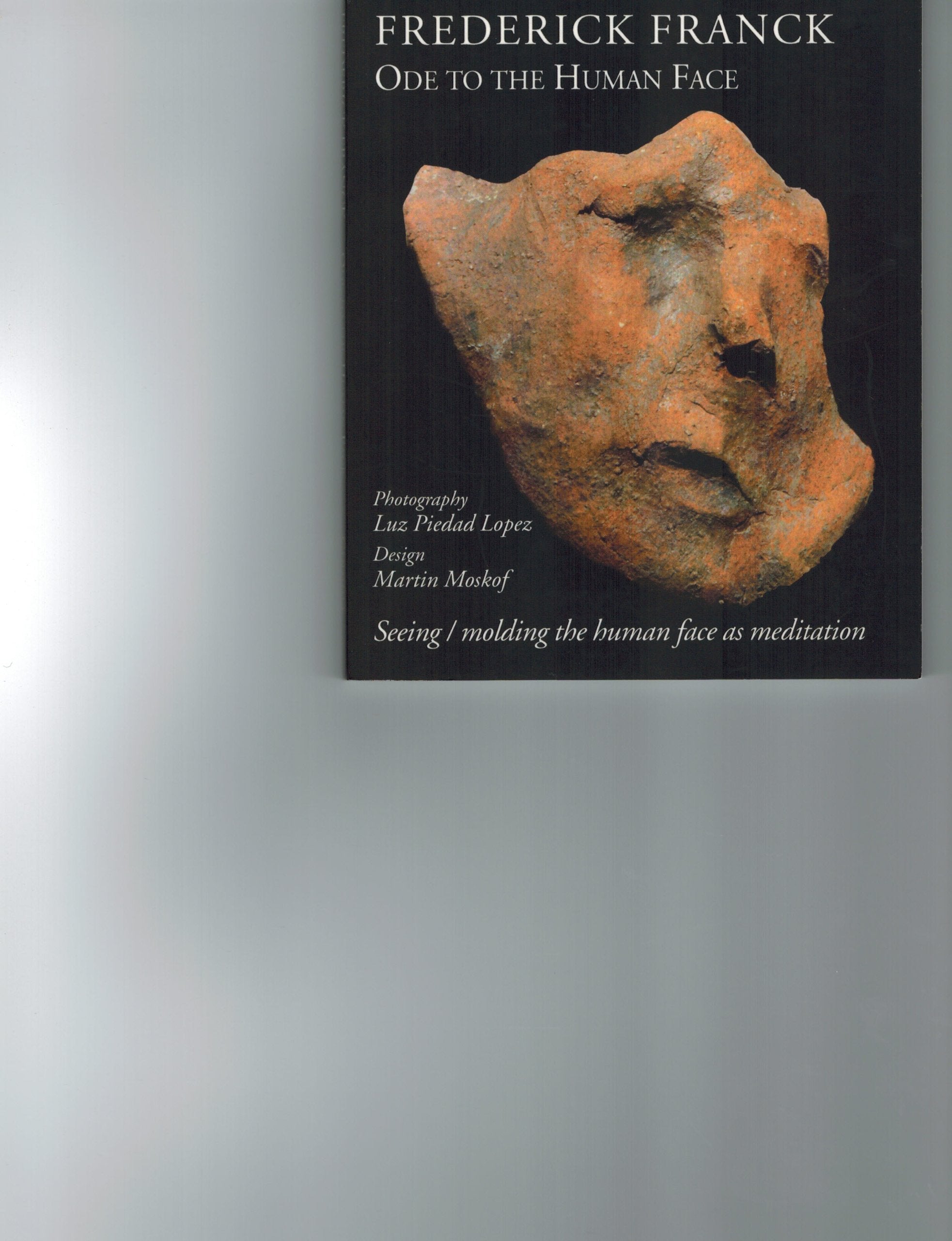 Ode To The Human Face: Seeing/Molding The Human Face As Meditation (Codhill Press)