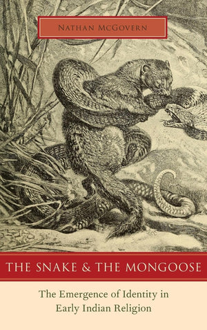 The Snake and the Mongoose: The Emergence of Identity in Early Indian Religion,Used
