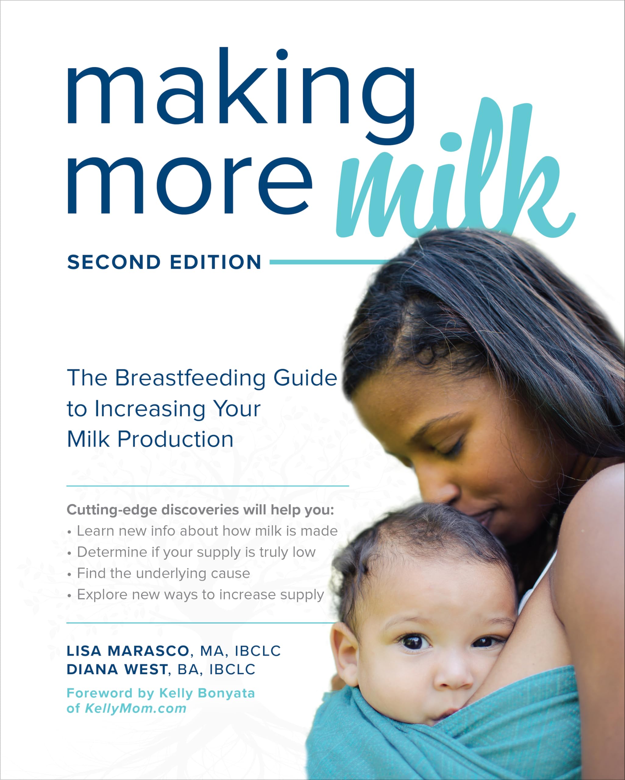Making More Milk: The Breastfeeding Guide To Increasing Your Milk Production, Second Edition