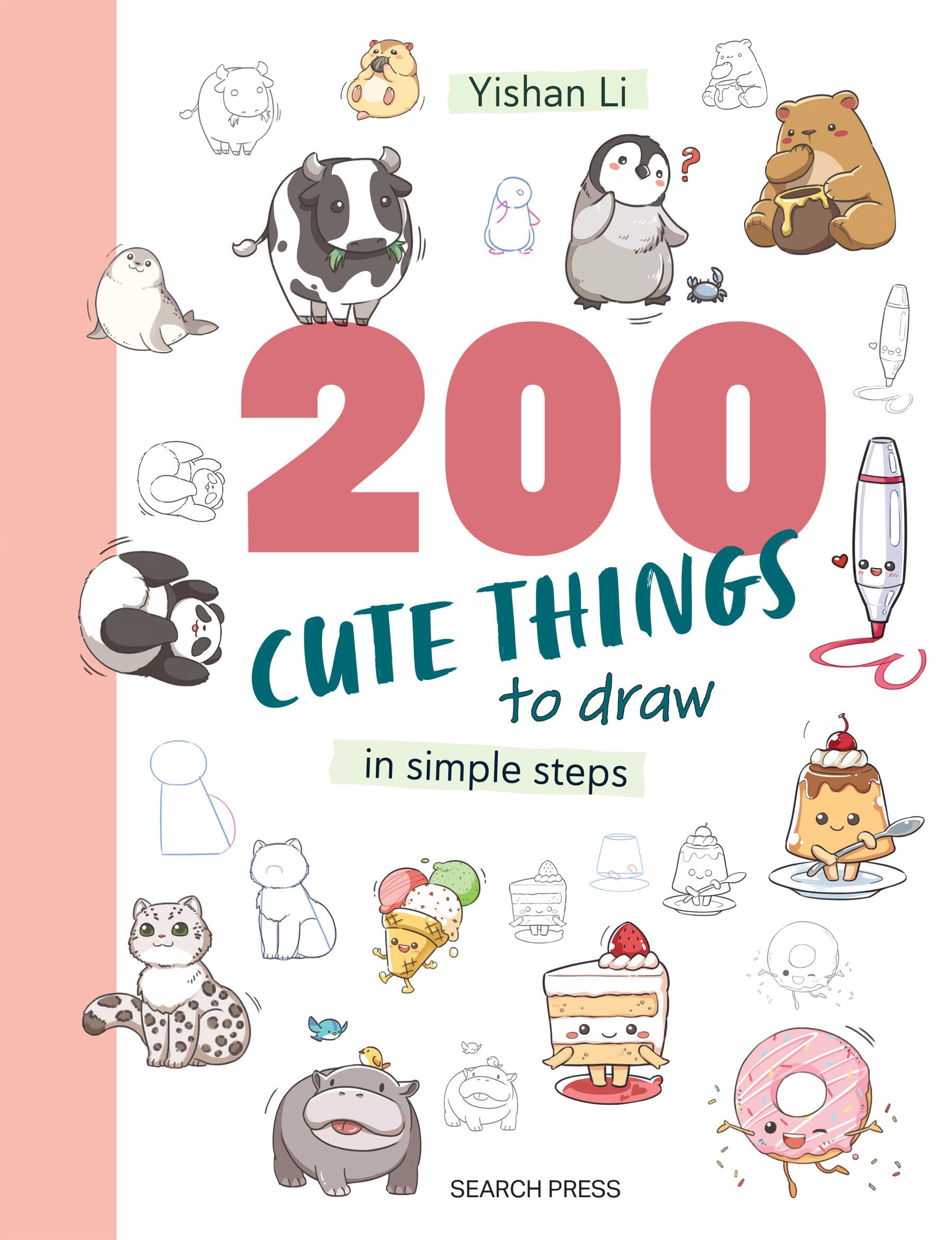 200 Cute Things To Draw: In Simple Steps