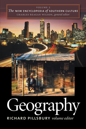 The New Encyclopedia Of Southern Culture: Volume 2: Geography (The New Encyclopedia Of Southern Culture, 2),New