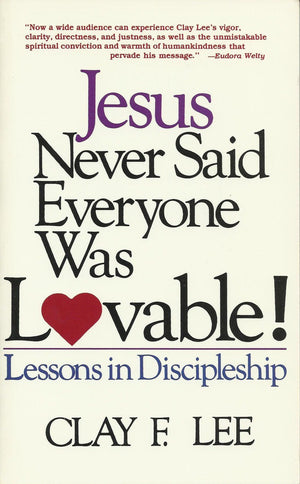 Jesus Never Said Everyone Was Lovable! Lessons In Discipleship,Used
