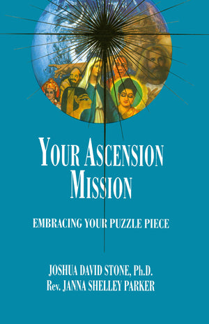 Your Ascension Mission: Embracing Your Puzzle Piece (Ascension Series, Book 10) (EasyToRead Encyclopedia of the Spiritual Path,New