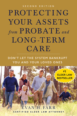 Protecting Your Assets From Probate And LongTerm Care (Second Edition): DonT Let The System Bankrupt You And Your Loved Ones