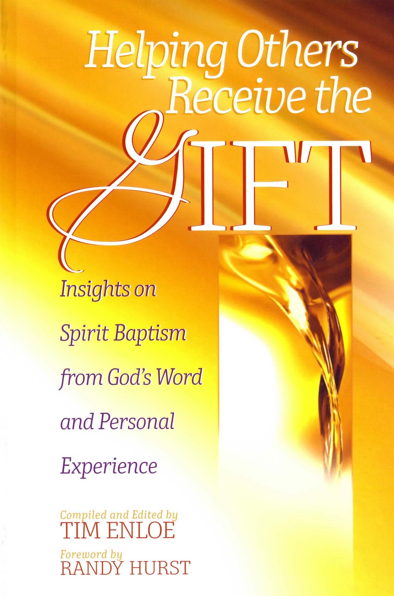 Helping Others Receive The Gift: Insights On Spirit Baptism From Gods Word And Personal Experience,Used