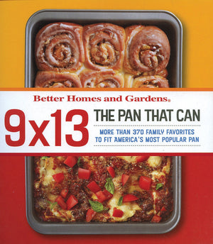 9x13: The Pan That Can (Better Homes and Gardens Cooking)
