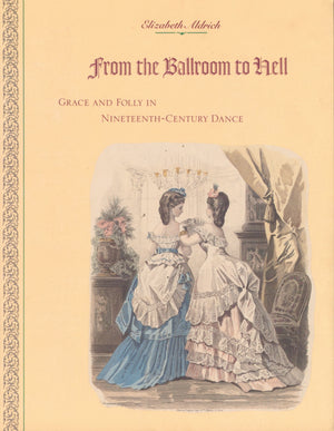 From The Ballroom To Hell: Grace And Folly In Nineteenthcentury Dance,New