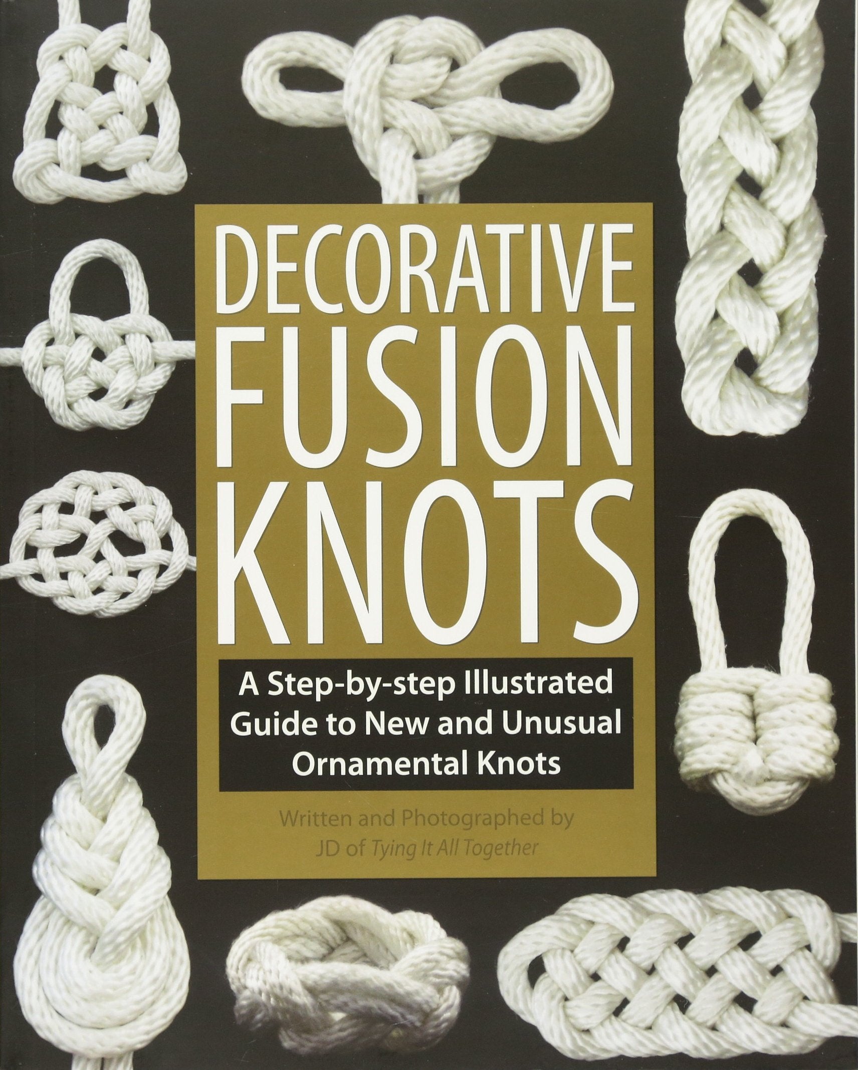 Decorative Fusion Knots: A StepbyStep Illustrated Guide to New and Unusual Ornamental Knots,Used