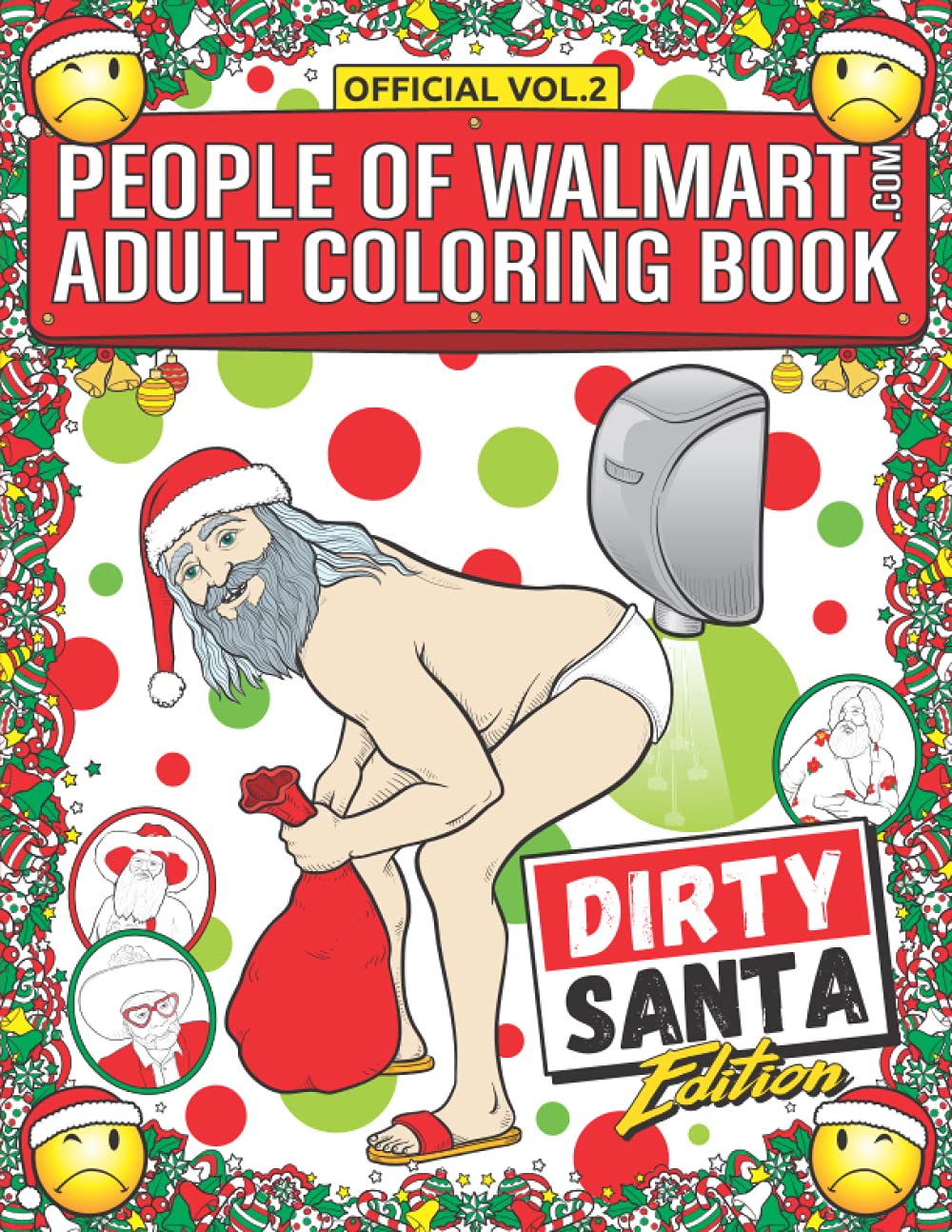 People of Walmart Adult Coloring Book Dirty Santa Edition: Win Christmas With The Most Legendary Of Funny Gag Gifts (OFFICIAL Pe,Used