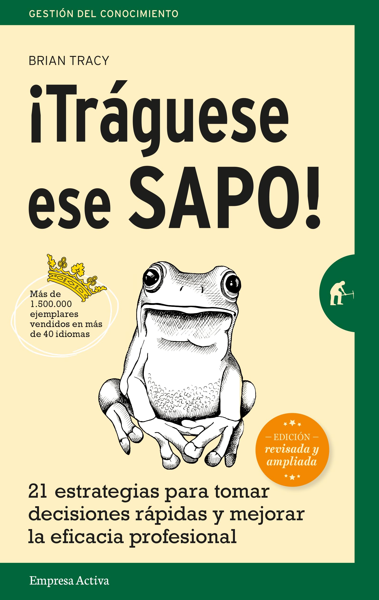 Trguese ese sapo! Ed. Revisada: 21 estrategias para tomar decisiones rpidas y mejorar la eficacia profesional (Spanish Editi,Used