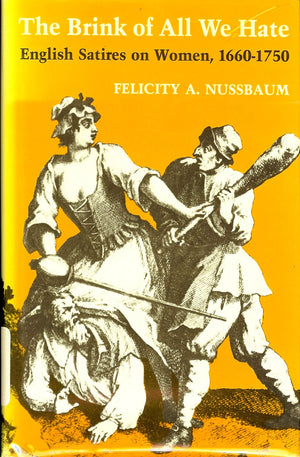 The Brink of All We Hate: English Satires on Women 16601750,Used