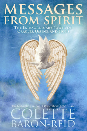 Messages From Spirit: The Extraordinary Power Of Oracles, Omens, And Signs