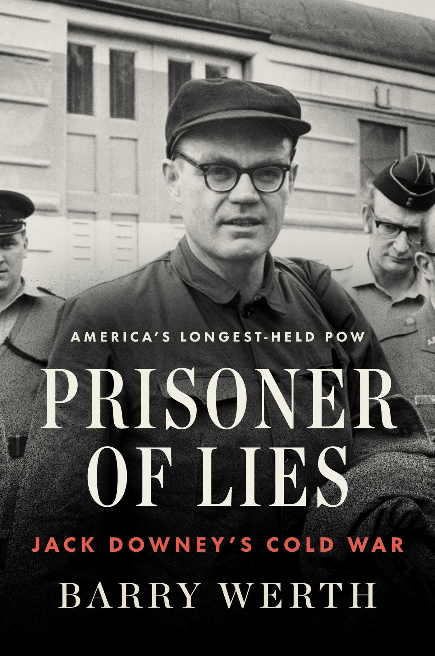 Prisoner Of Lies: Jack Downey'S Cold War
