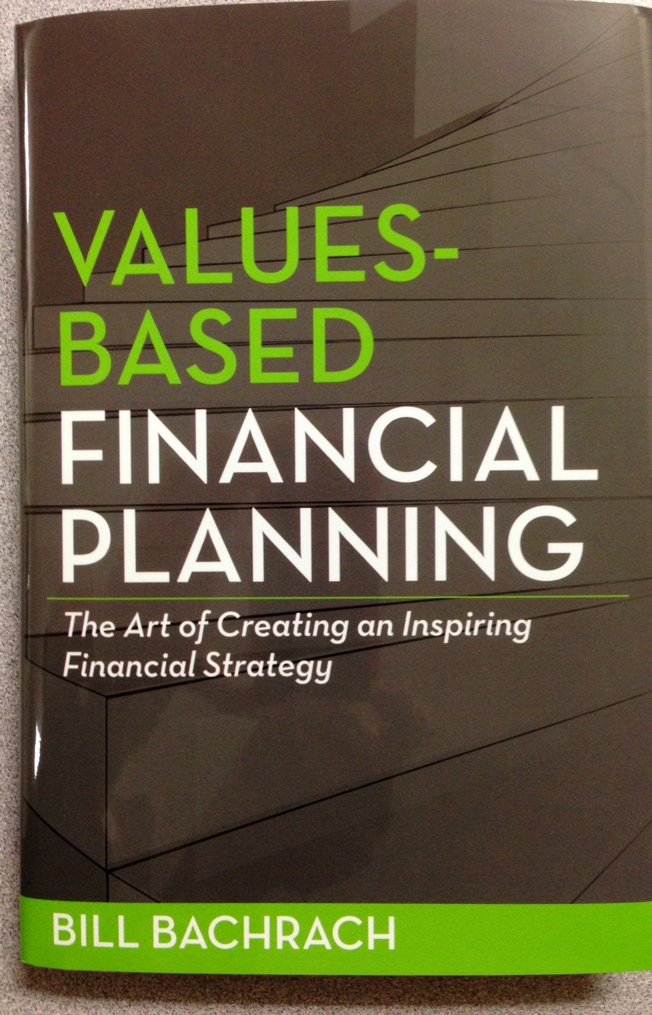 ValuesBased Financial Planning : The Art of Creating and Inspiring Financial Strategy,New