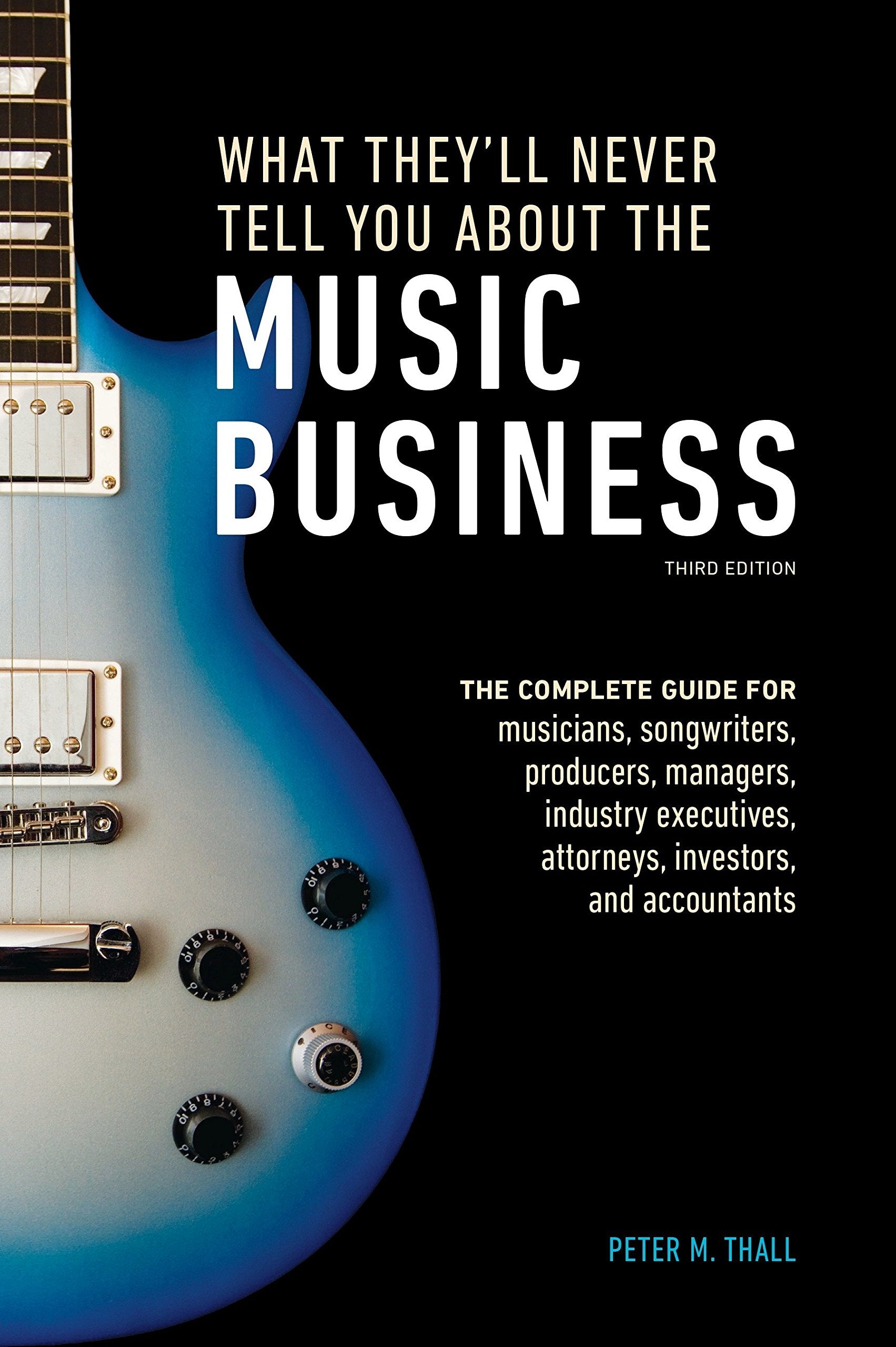 What They'll Never Tell You About the Music Business, Third Edition: The Complete Guide for Musicians, Songwriters, Producers, M,Used