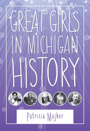 Great Girls In Michigan History (Great Lakes Books),Used