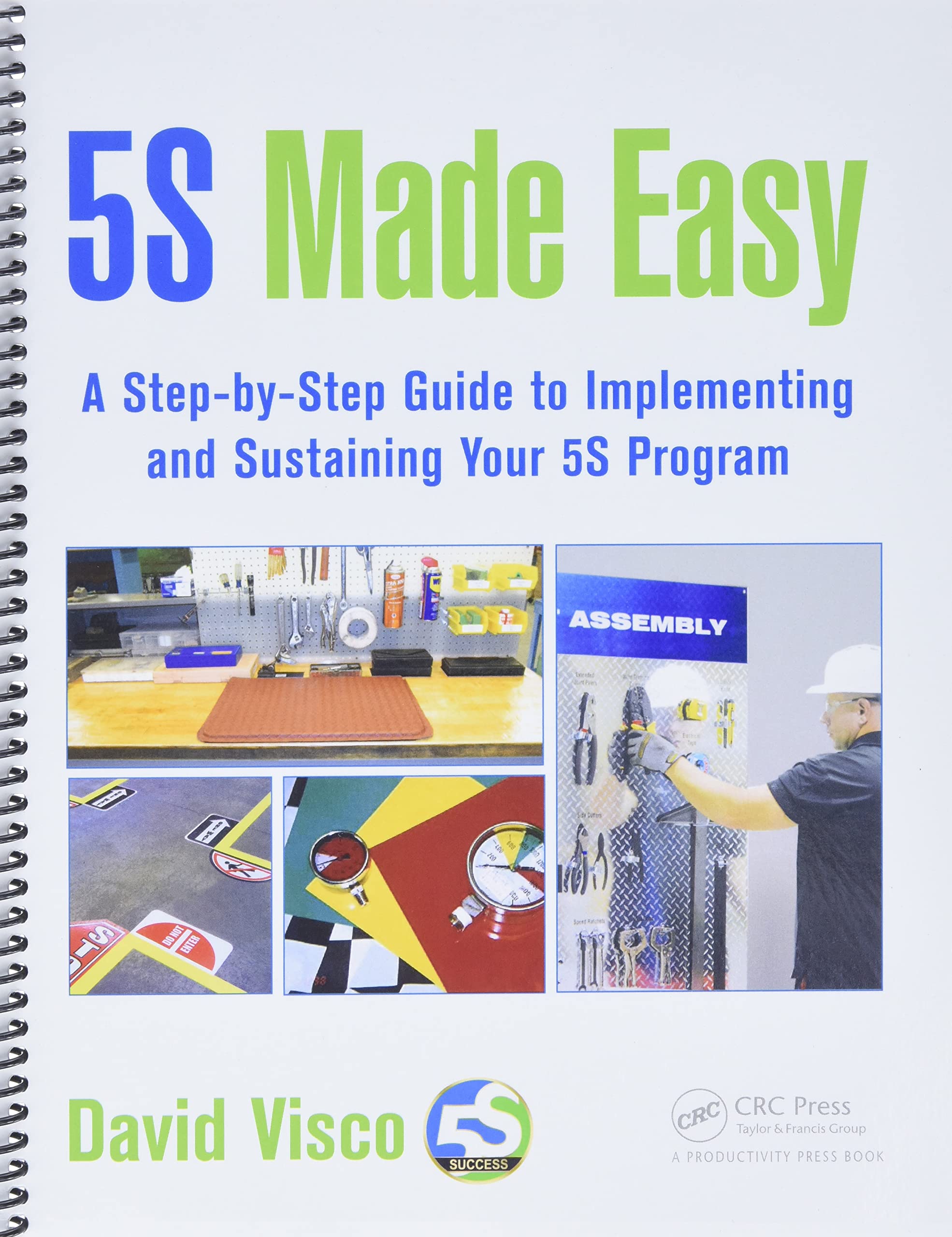 5S Made Easy: A StepbyStep Guide to Implementing and Sustaining Your 5S Program,New