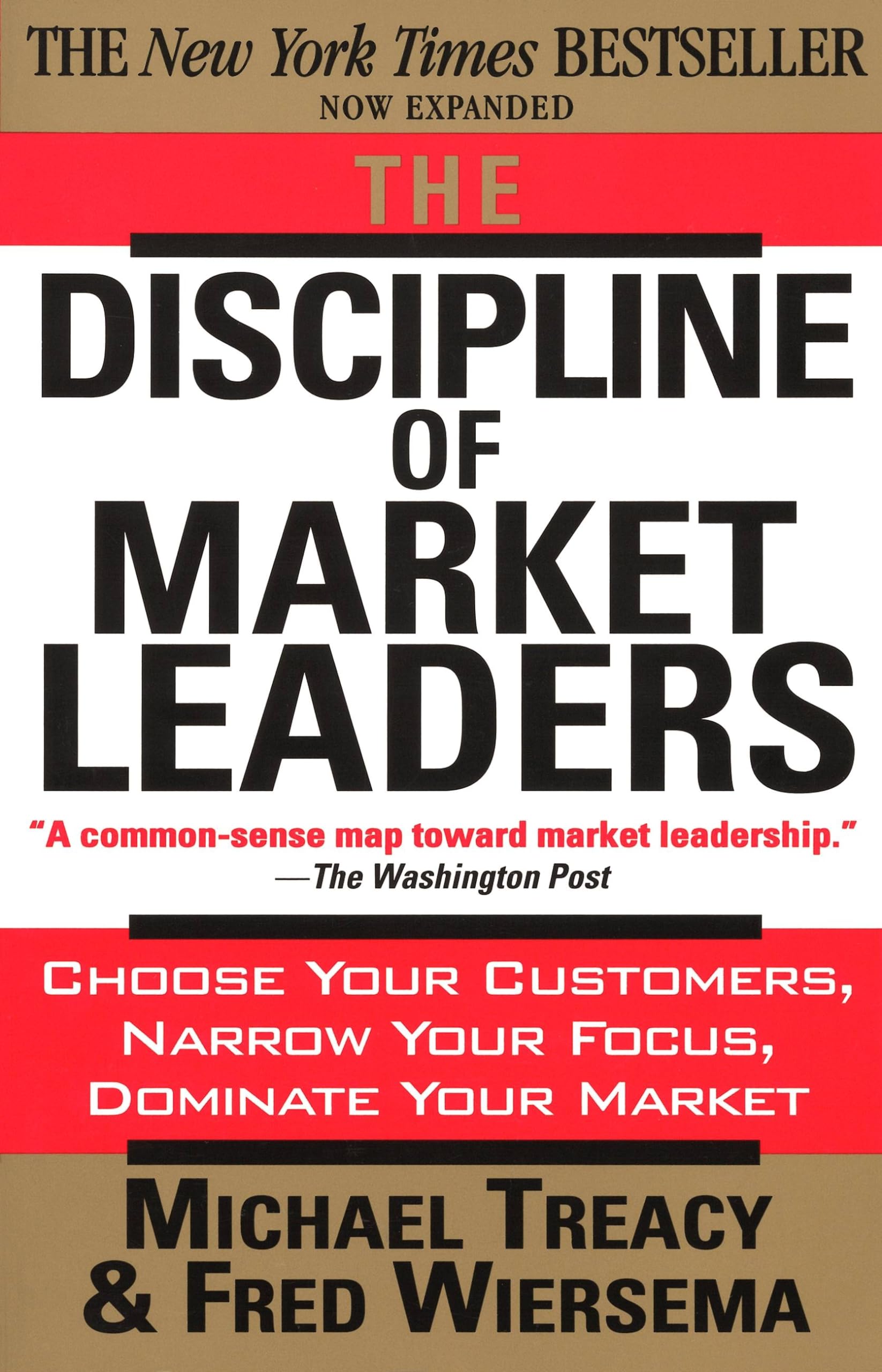The Discipline Of Market Leaders: Choose Your Customers, Narrow Your Focus, Dominate Your Market,New