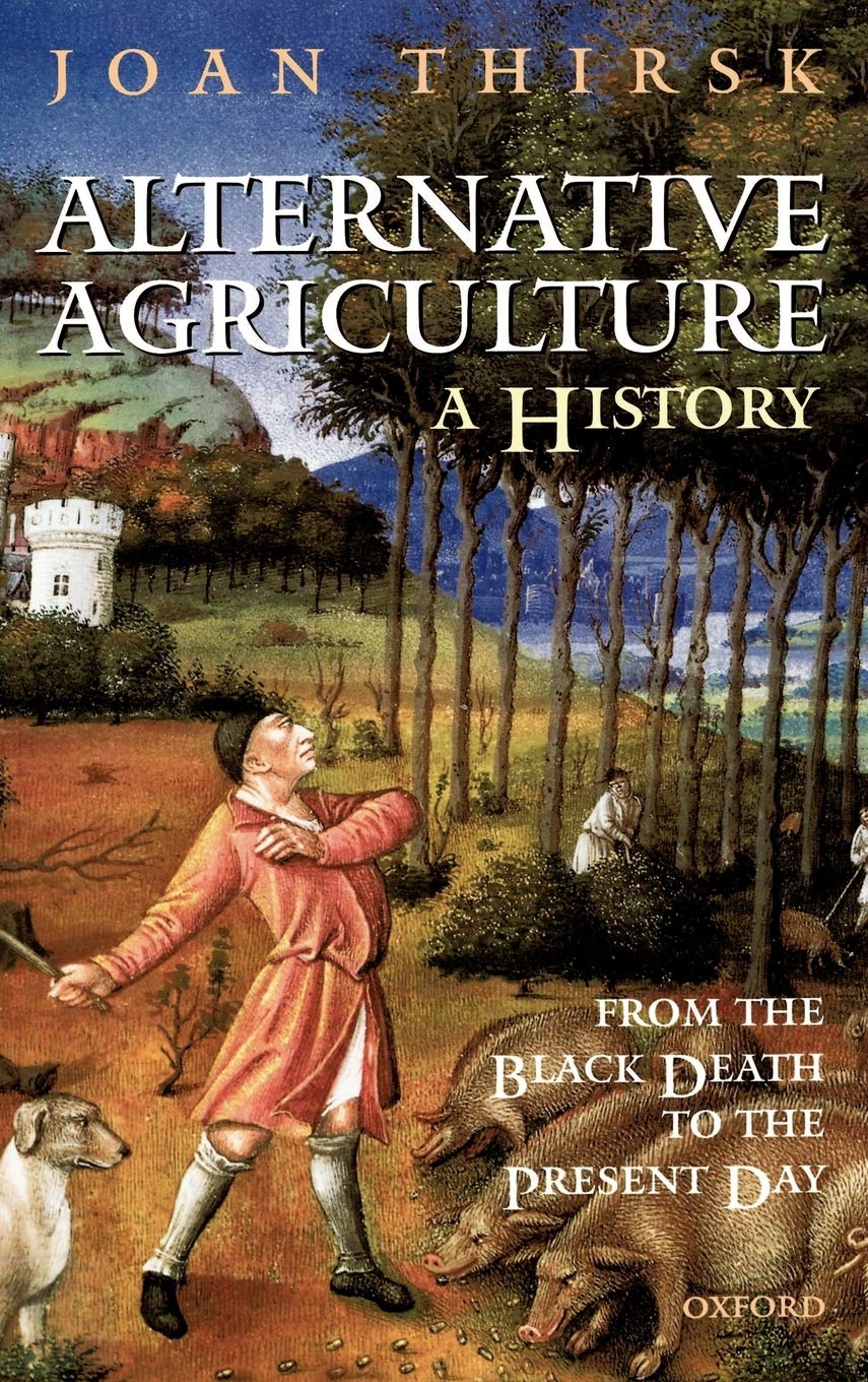 Alternative Agriculture: A History: From the Black Death to the Present Day,New