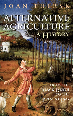 Alternative Agriculture: A History: From the Black Death to the Present Day,Used