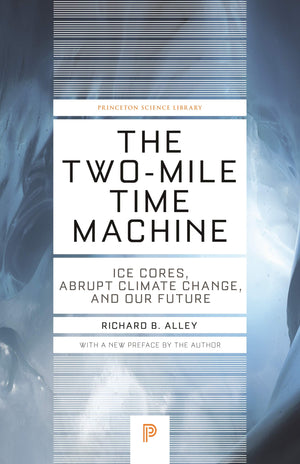 The TwoMile Time Machine: Ice Cores, Abrupt Climate Change, and Our Future  Updated Edition (Princeton Science Library, 31),Used