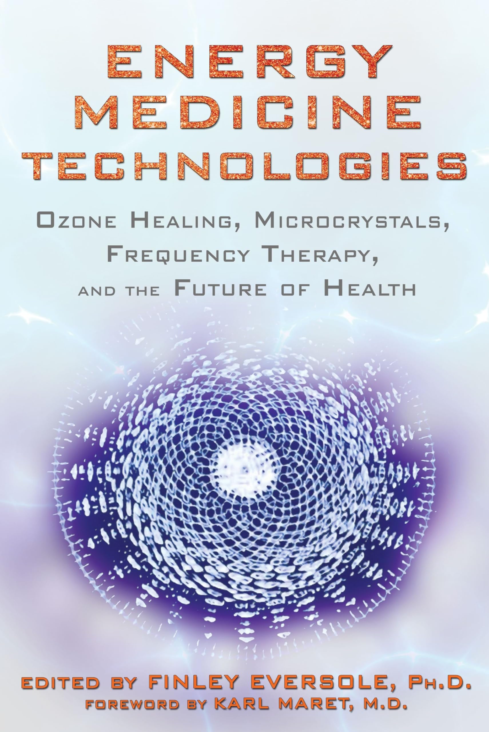 Energy Medicine Technologies: Ozone Healing, Microcrystals, Frequency Therapy, and the Future of Health,Used