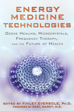 Energy Medicine Technologies: Ozone Healing, Microcrystals, Frequency Therapy, and the Future of Health,Used
