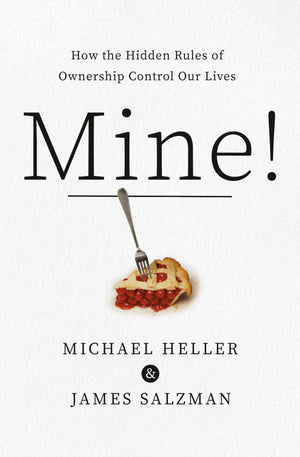 Mine!: How The Hidden Rules Of Ownership Control Our Lives-used
