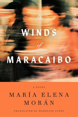 The Winds Of Maracaibo: A Novel