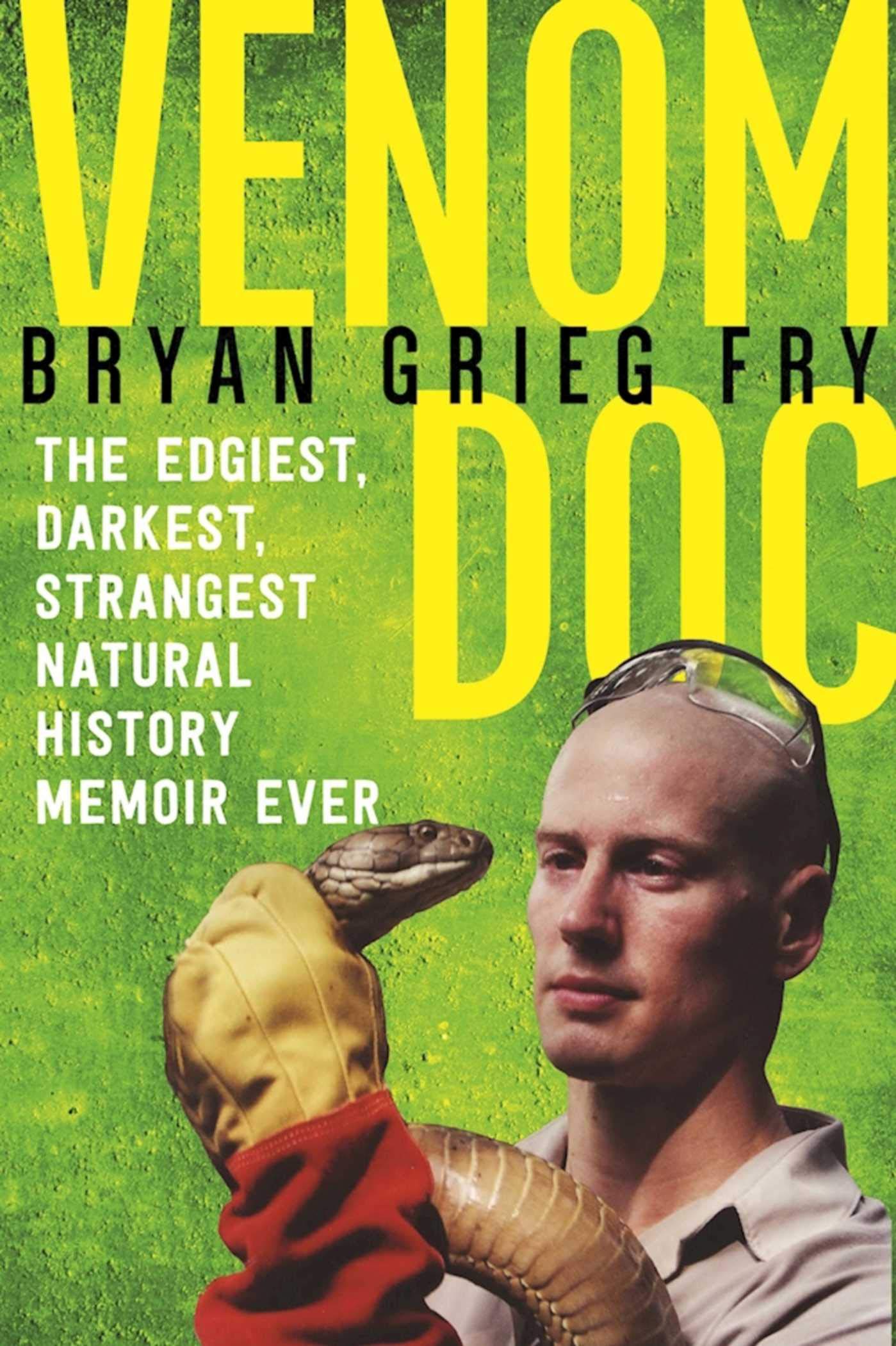 Venom Doc: The Edgiest, Darkest, Strangest Natural History Memoir Ever,New
