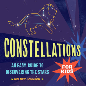 Constellations for Kids: An Easy Guide to Discovering the Stars,New