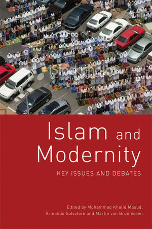 Islam and Modernity: Key Issues and Debates,New