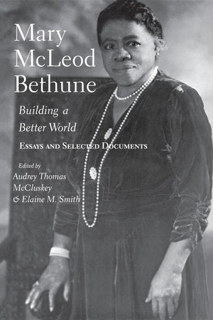Mary McLeod Bethune: Building a Better World, Essays and Selected,Used