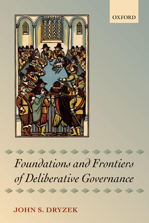 Foundations and Frontiers of Deliberative Governance,Used