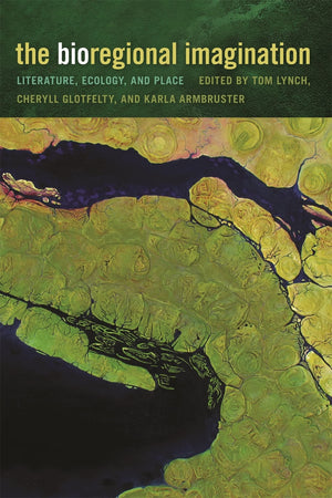 The Bioregional Imagination: Literature, Ecology, And Place,Used