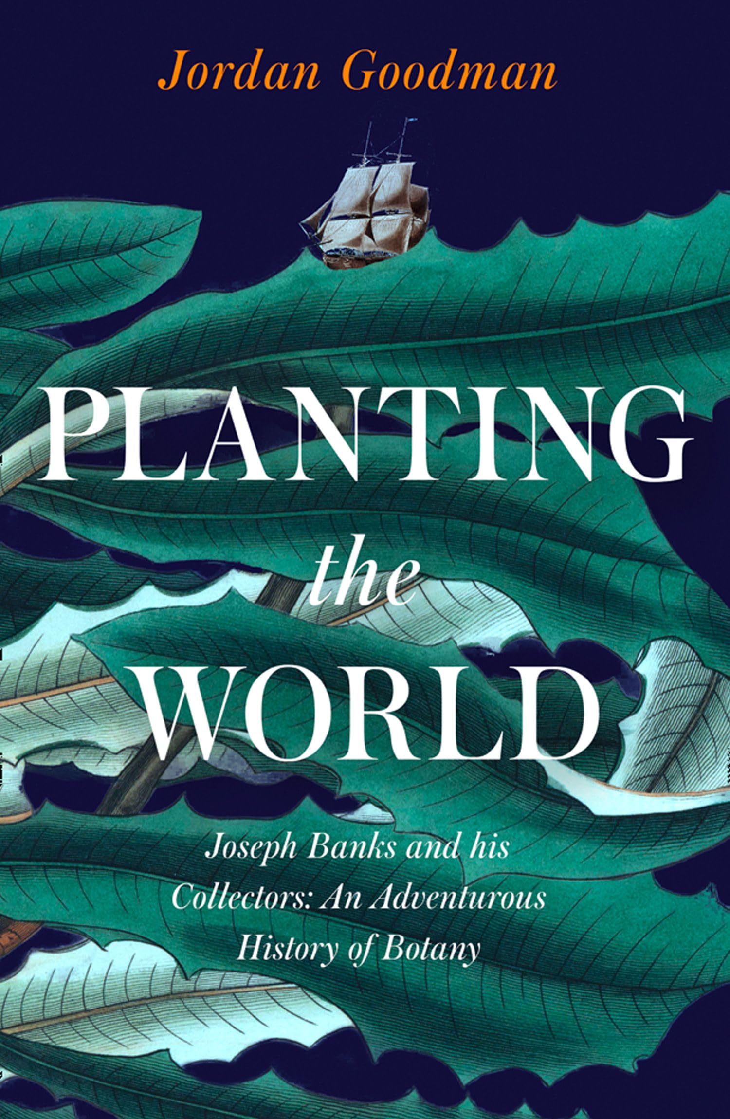 Planting the World: Joseph Banks and his Collectors: An Adventurous History of Botany,Used