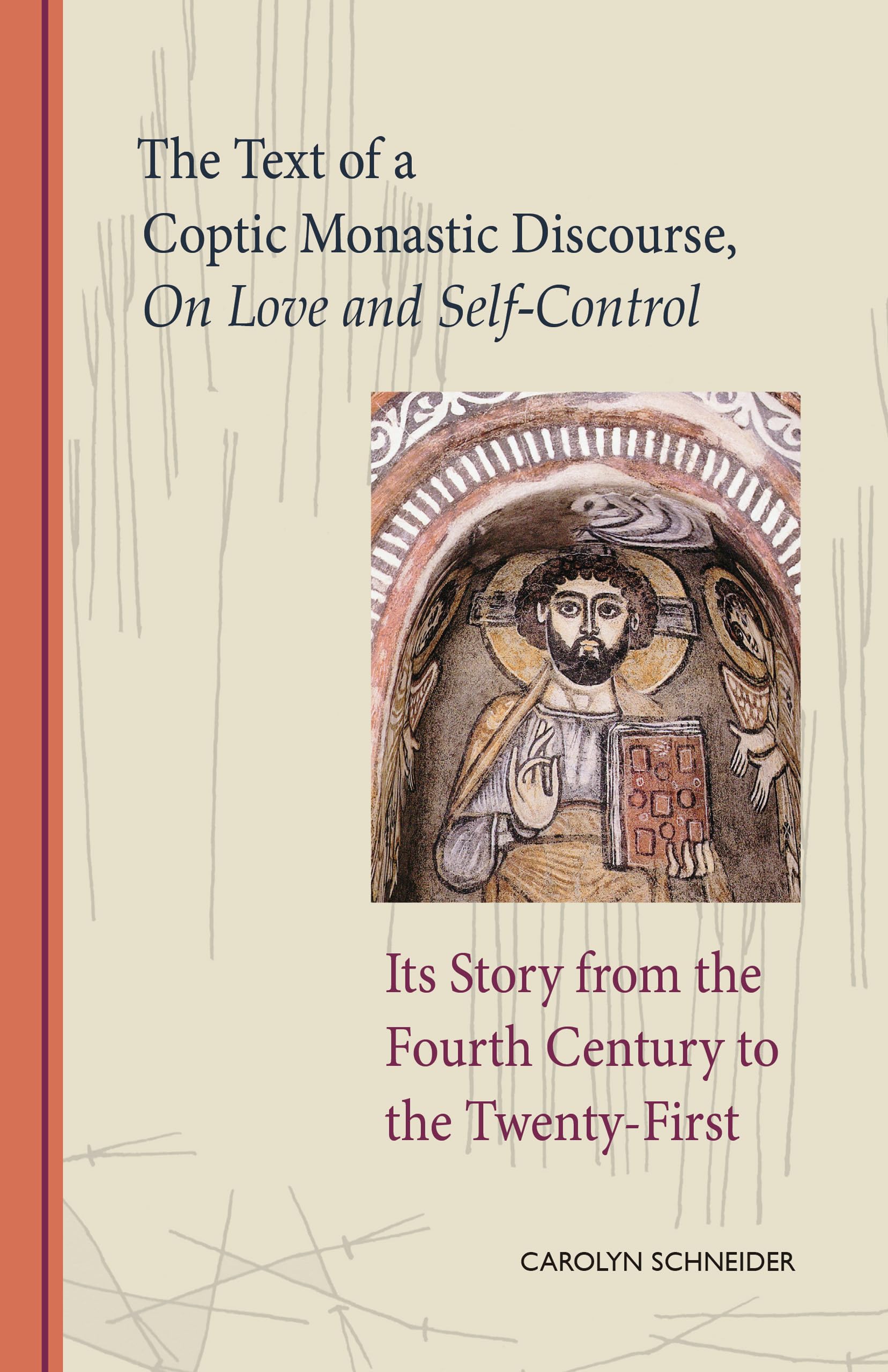 The Text of a Coptic Monastic Discourse On Love and SelfControl: Its Story from the Fourth Century to the TwentyFirst (Volume ,Used