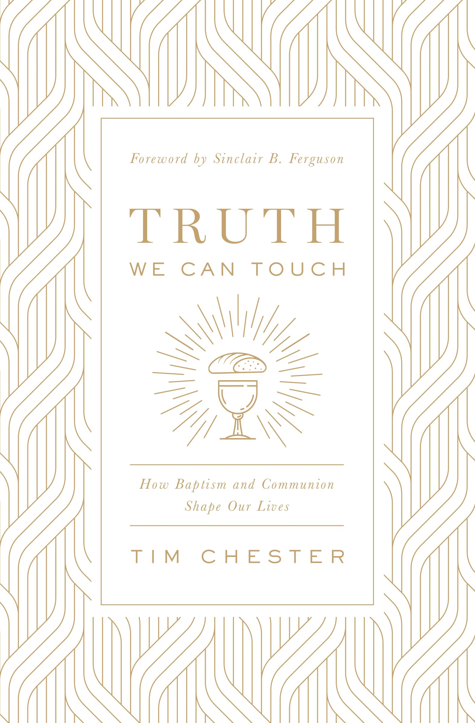 Truth We Can Touch: How Baptism and Communion Shape Our Lives,Used