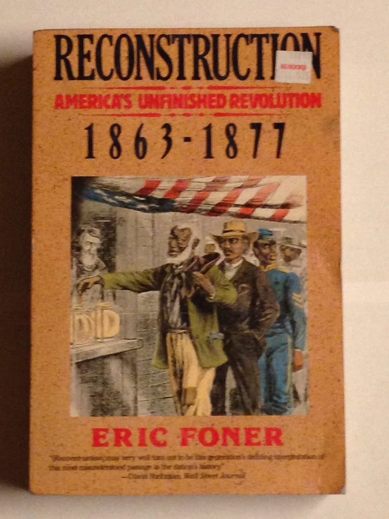 Reconstruction: Americas Unfinished Revolution, 18631877,New