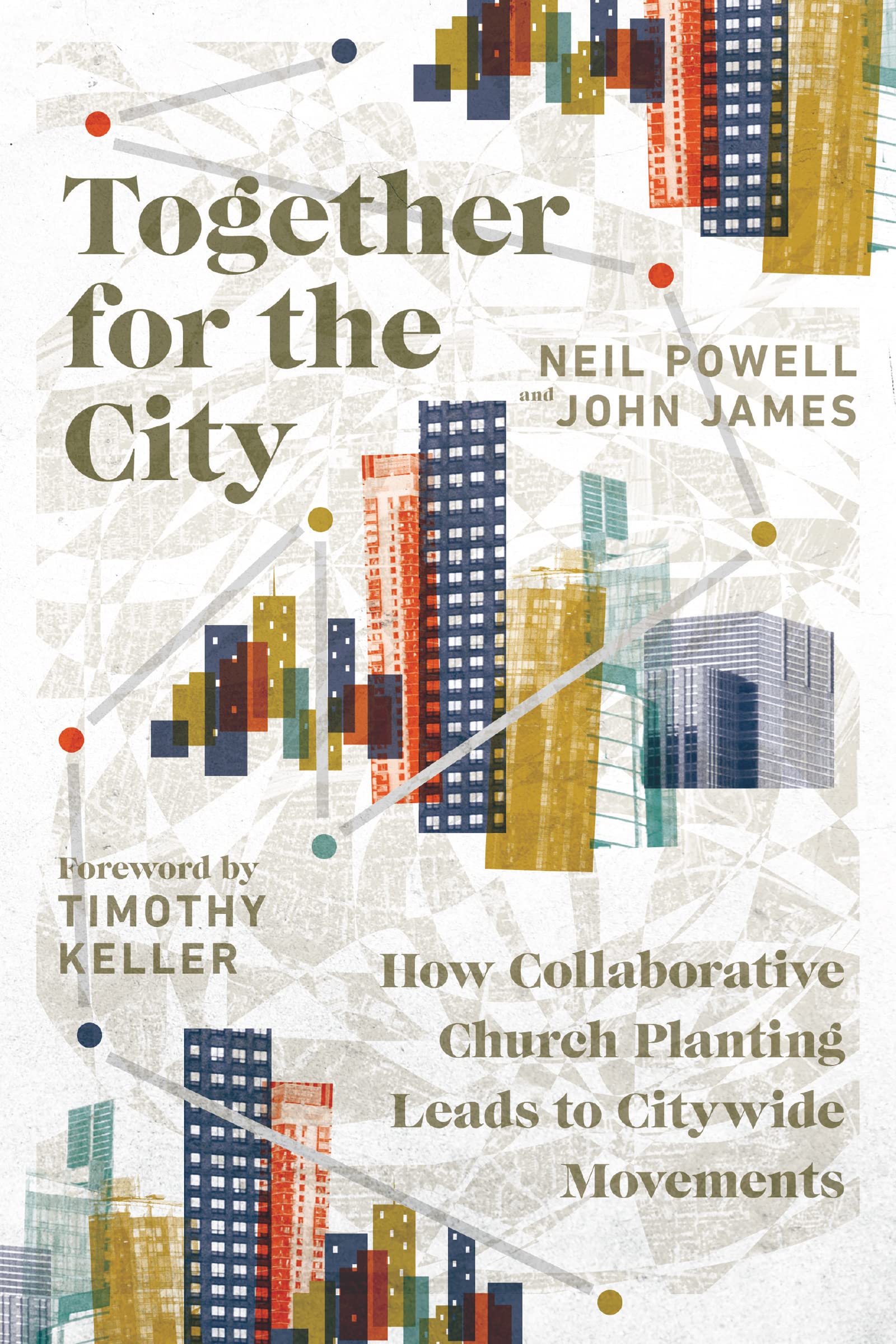 Together for the City: How Collaborative Church Planting Leads to Citywide Movements,Used