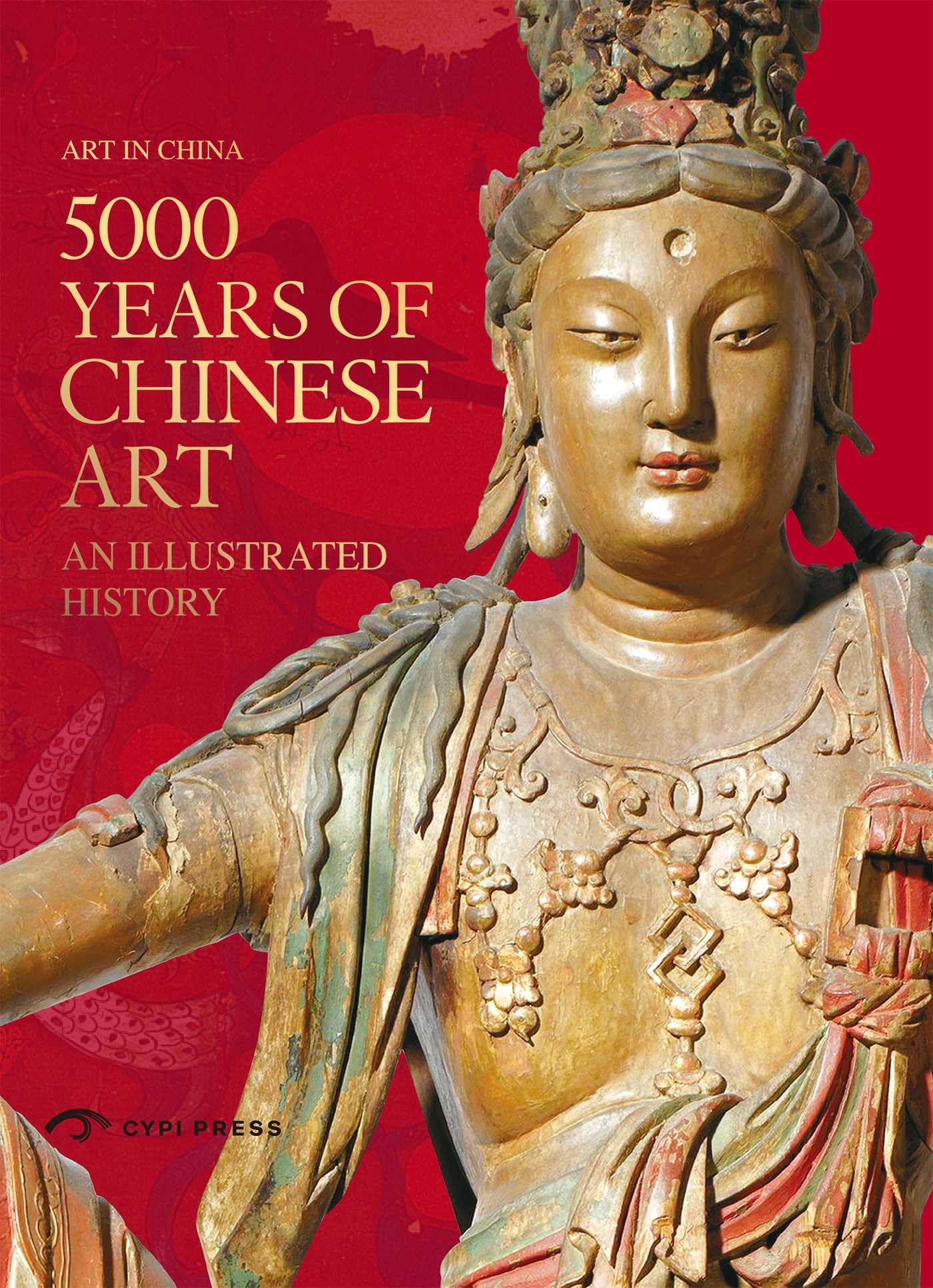 5000 Years Of Chinese Art: An Illustrated History